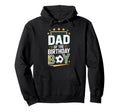 Dad Birthday Soccer Players Proud Father Hoodie - Trendy Graphic Men Women - T-Shirt, Sweatshirt, Hoodie