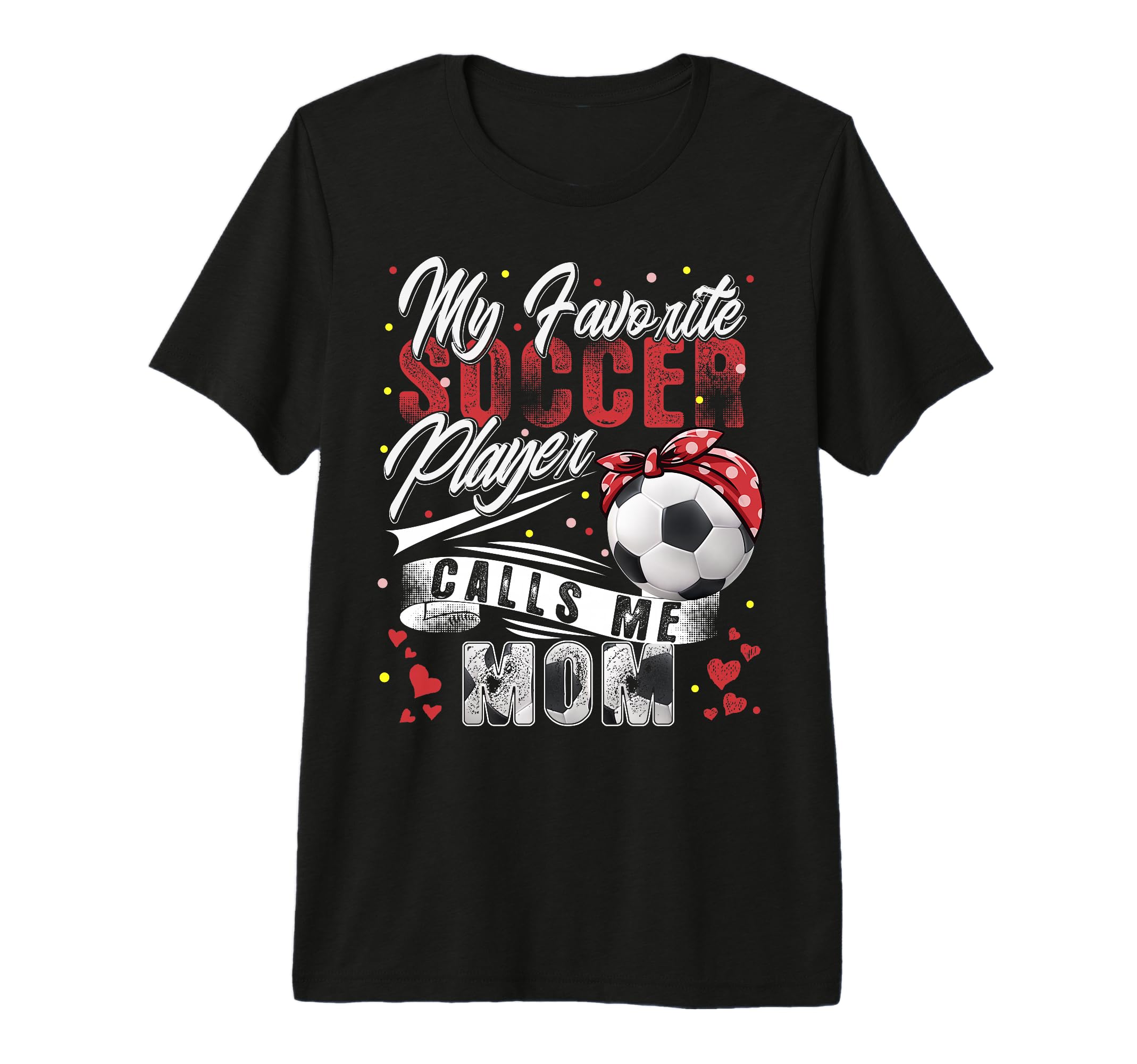 My Favorite Soccer Player Calls Me Mom T-Shirt - Trendy Graphic Men Women - T-Shirt, Sweatshirt, Hoodie