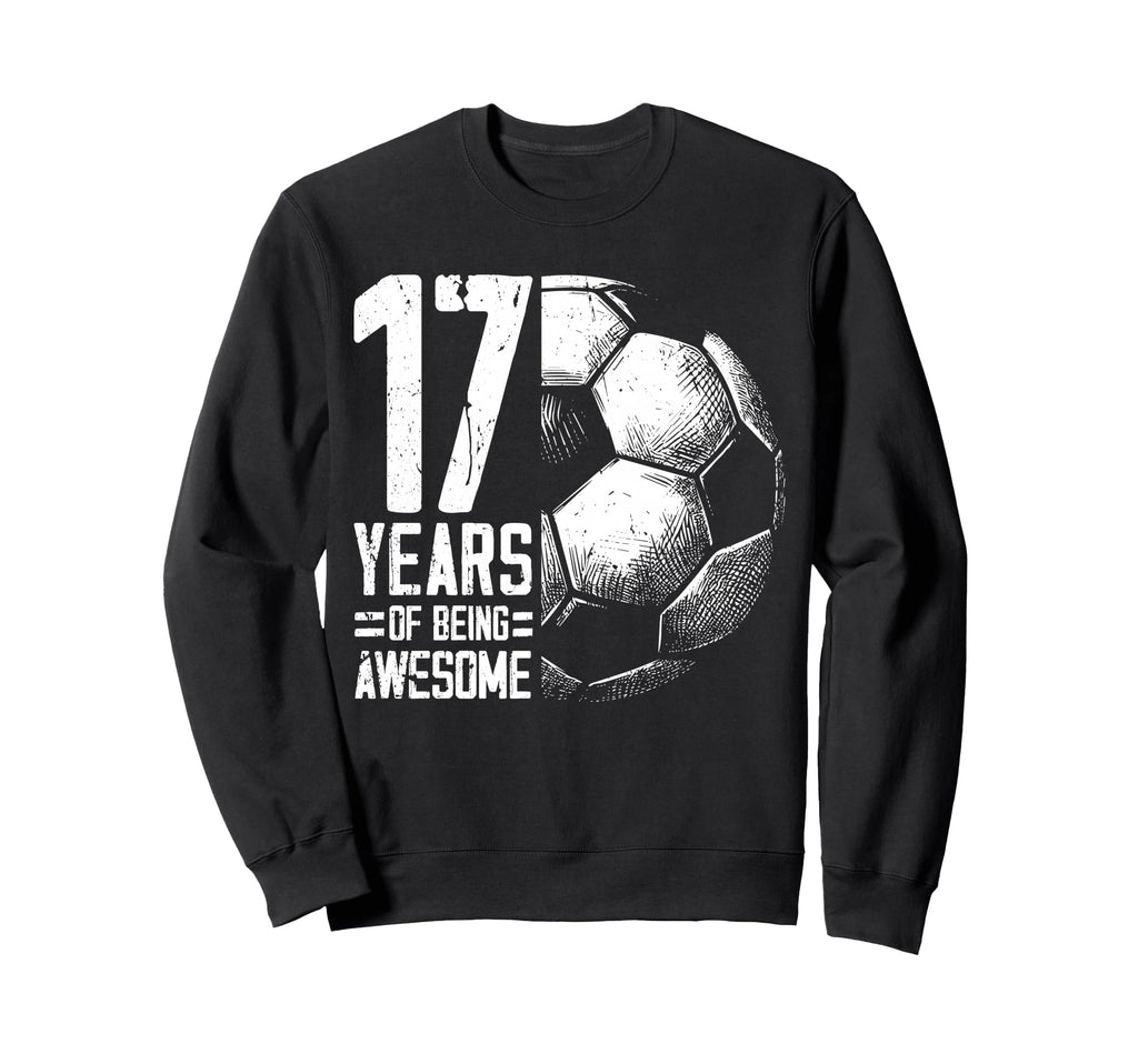 17Th Birthday Soccer Player Sweatshirt - Aesthetic Graphic Men Women - T-Shirt, Sweatshirt, Hoodie