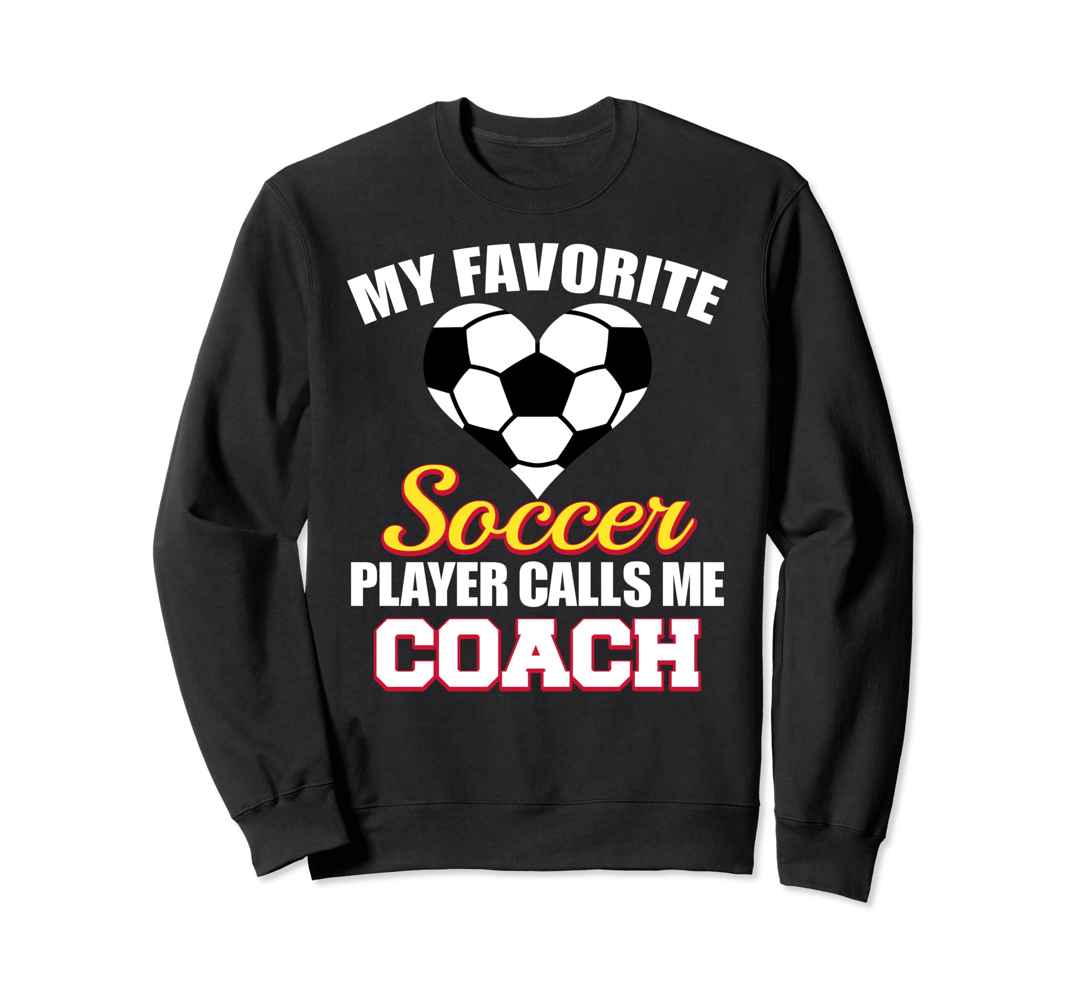 My Favorite Soccer Player Calls Me Sweatshirt - Fun Novelty Design Unisex - T-Shirt, Sweatshirt, Hoodie