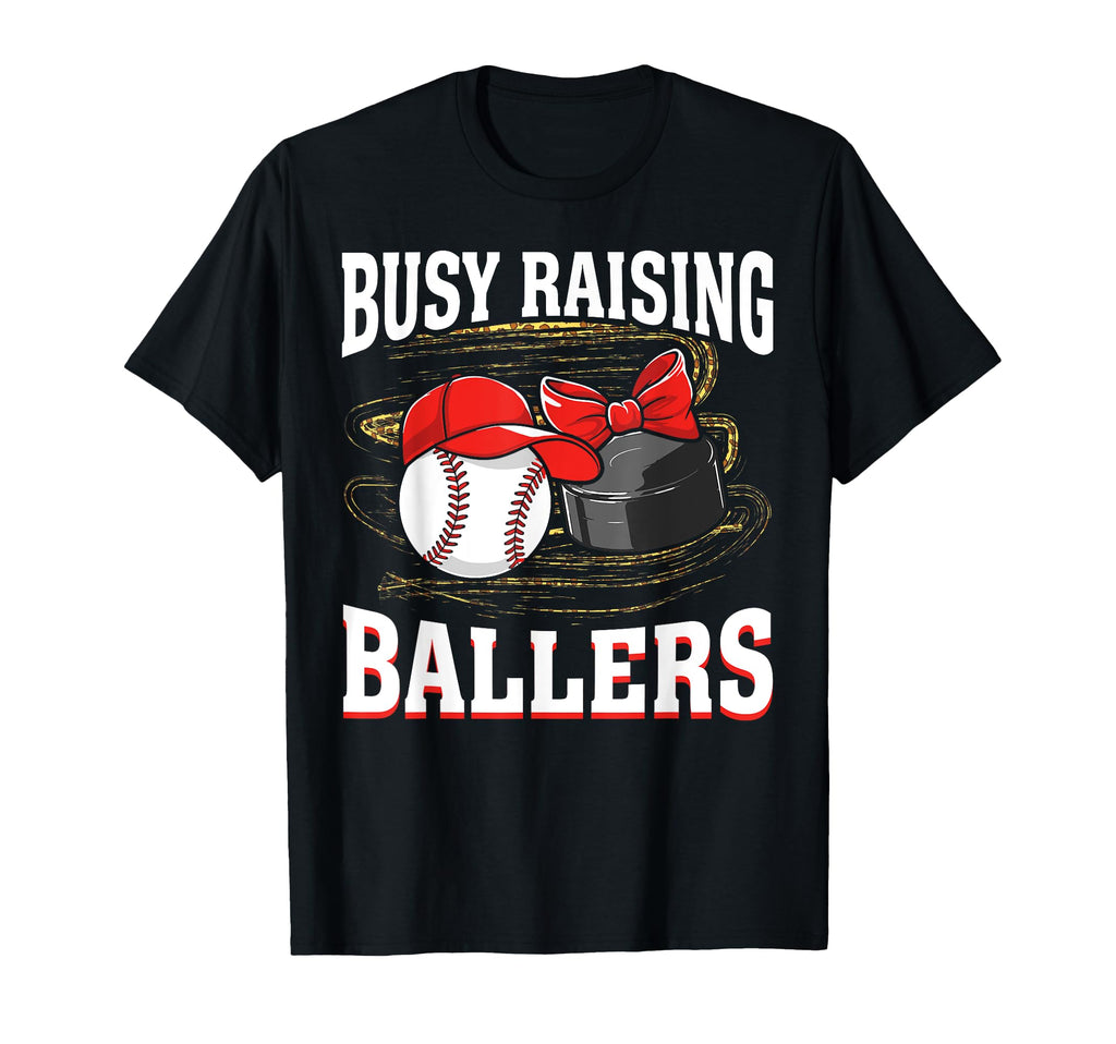 Busy Raising Ballers Baseball Hockey Mom T-Shirt - Minimalist Print Unisex - T-Shirt, Sweatshirt, Hoodie