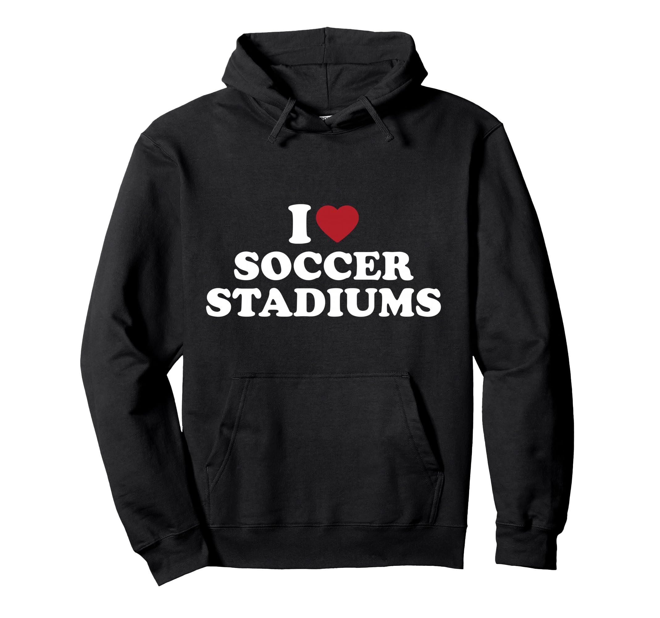 I Love Soccer Stadiums Hoodie - Trendy Graphic Men Women - T-Shirt, Sweatshirt, Hoodie
