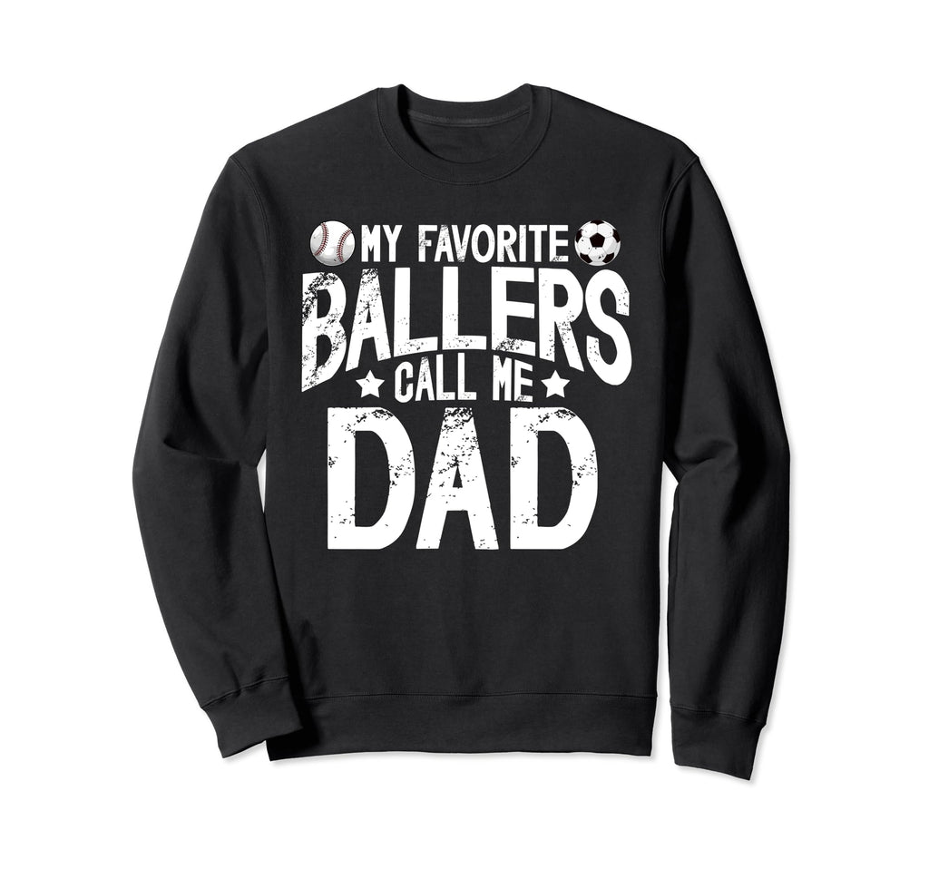 My Favorite Ballers Call Me Dad Sweatshirt - Novelty Apparel Men Women - T-Shirt, Sweatshirt, Hoodie