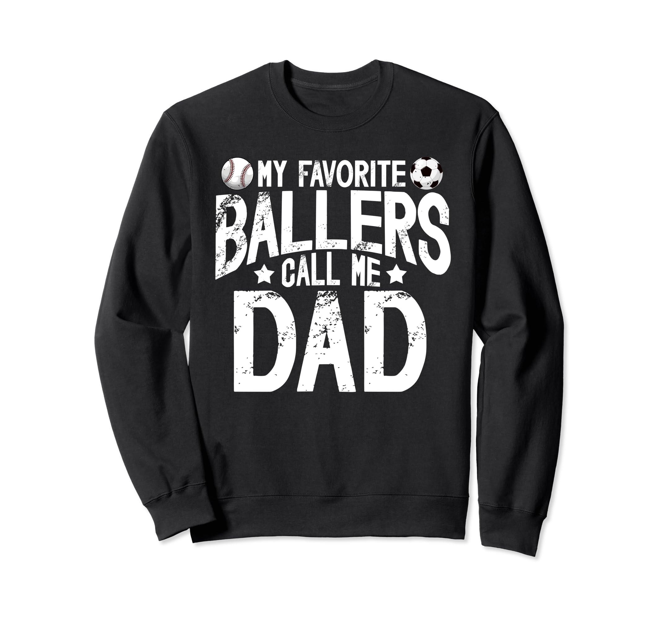 My Favorite Ballers Call Me Dad Sweatshirt - Novelty Apparel Men Women - T-Shirt, Sweatshirt, Hoodie