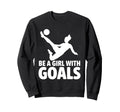 Be Goals Soccer Player Soccer Sweatshirt - Fun Novelty Design for Adults - T-Shirt, Sweatshirt, Hoodie