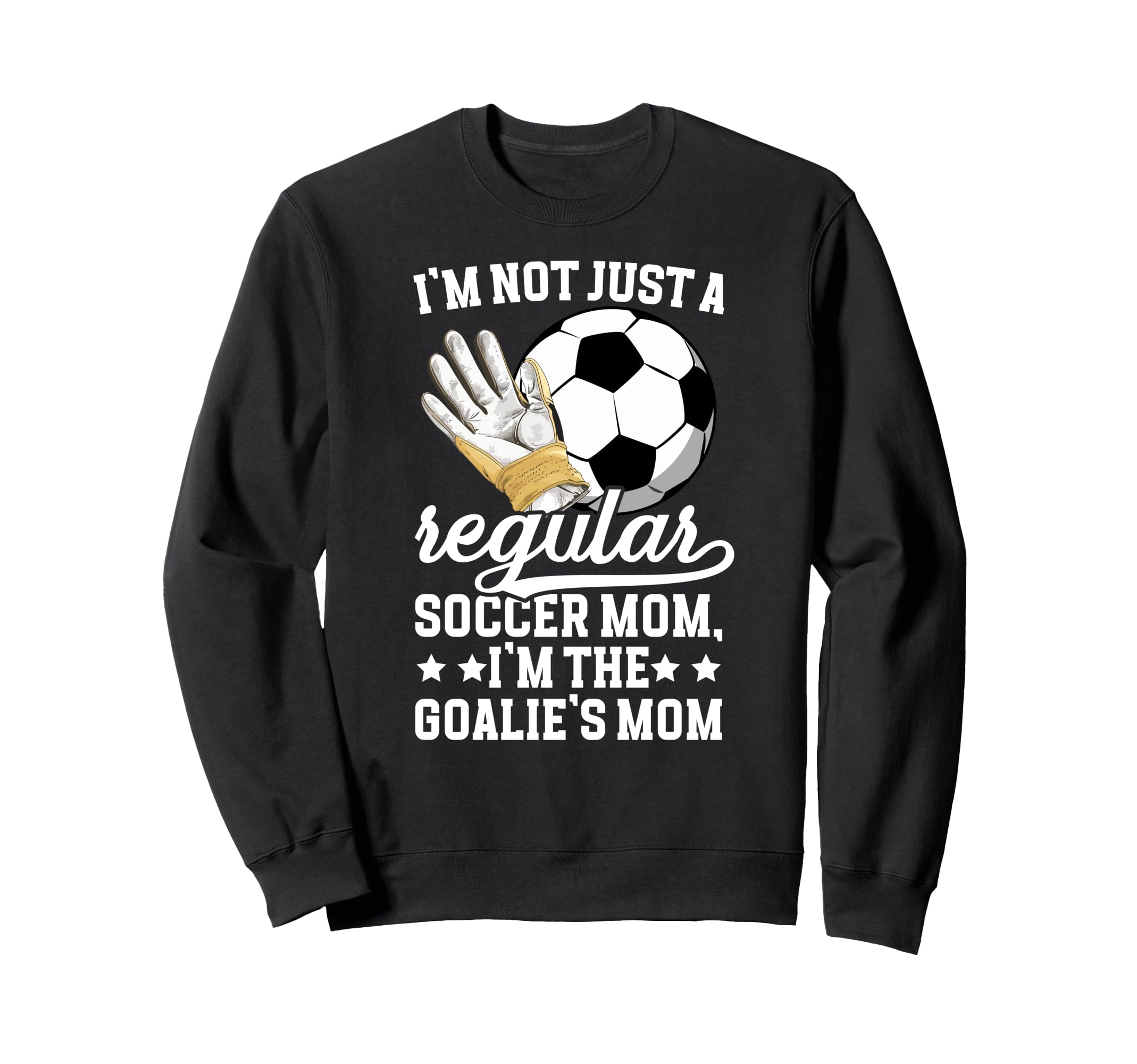 Im Soccer Goalkeeper Mom Soccer Sweatshirt - Novelty Apparel for Adults - T-Shirt, Sweatshirt, Hoodie