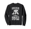 Im Hockey Goalie Step Dad Hockey Sweatshirt - Custom Art Print Men Women - T-Shirt, Sweatshirt, Hoodie