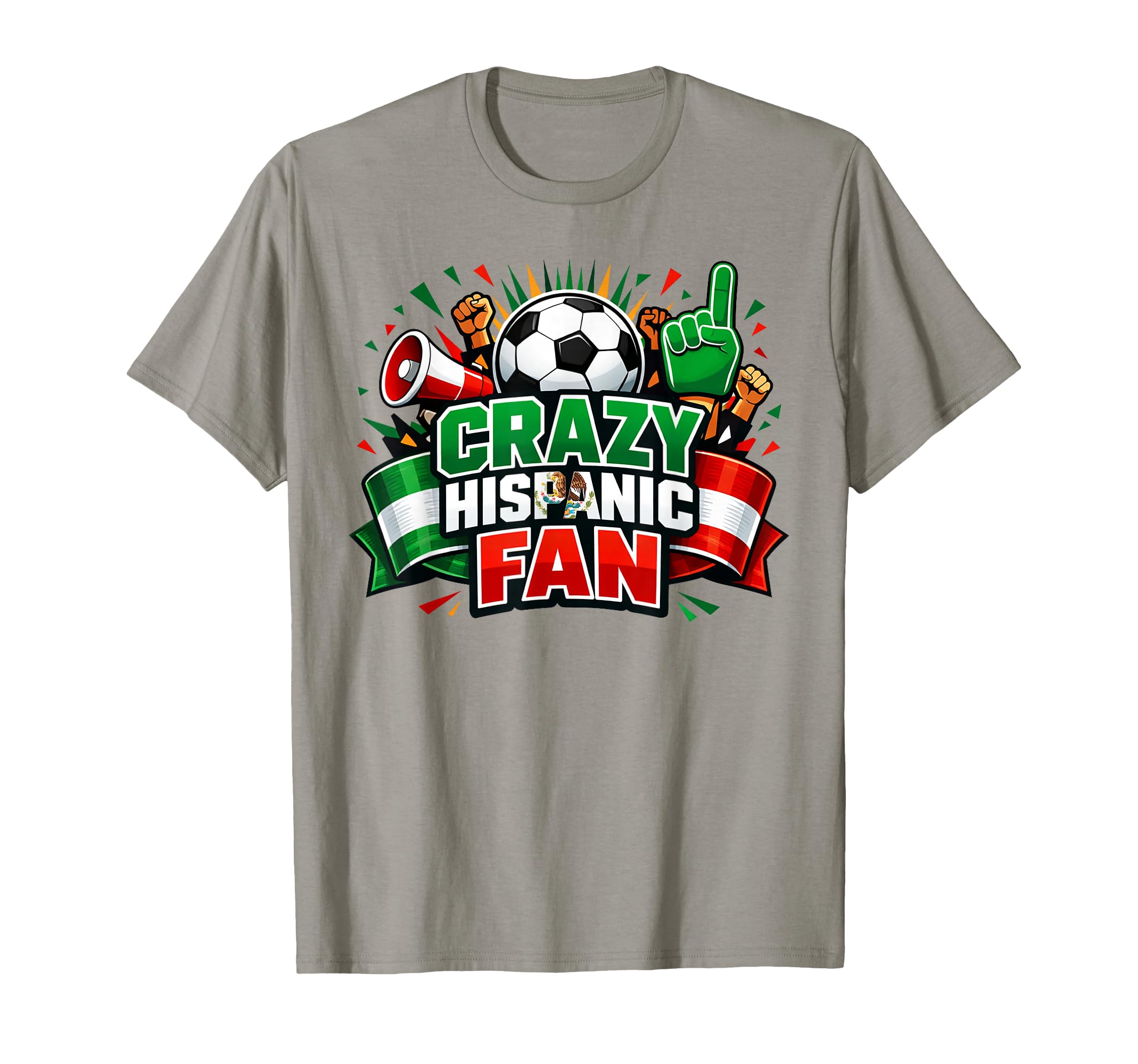 Crazy Hispanic Fan Mexican Flag T-Shirt - Casual Everyday Wear Unisex - T-Shirt, Sweatshirt, Hoodie