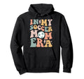My Soccer Mom Era Groovy Soccer Team Hoodie - Novelty Apparel Men Women - T-Shirt, Sweatshirt, Hoodie