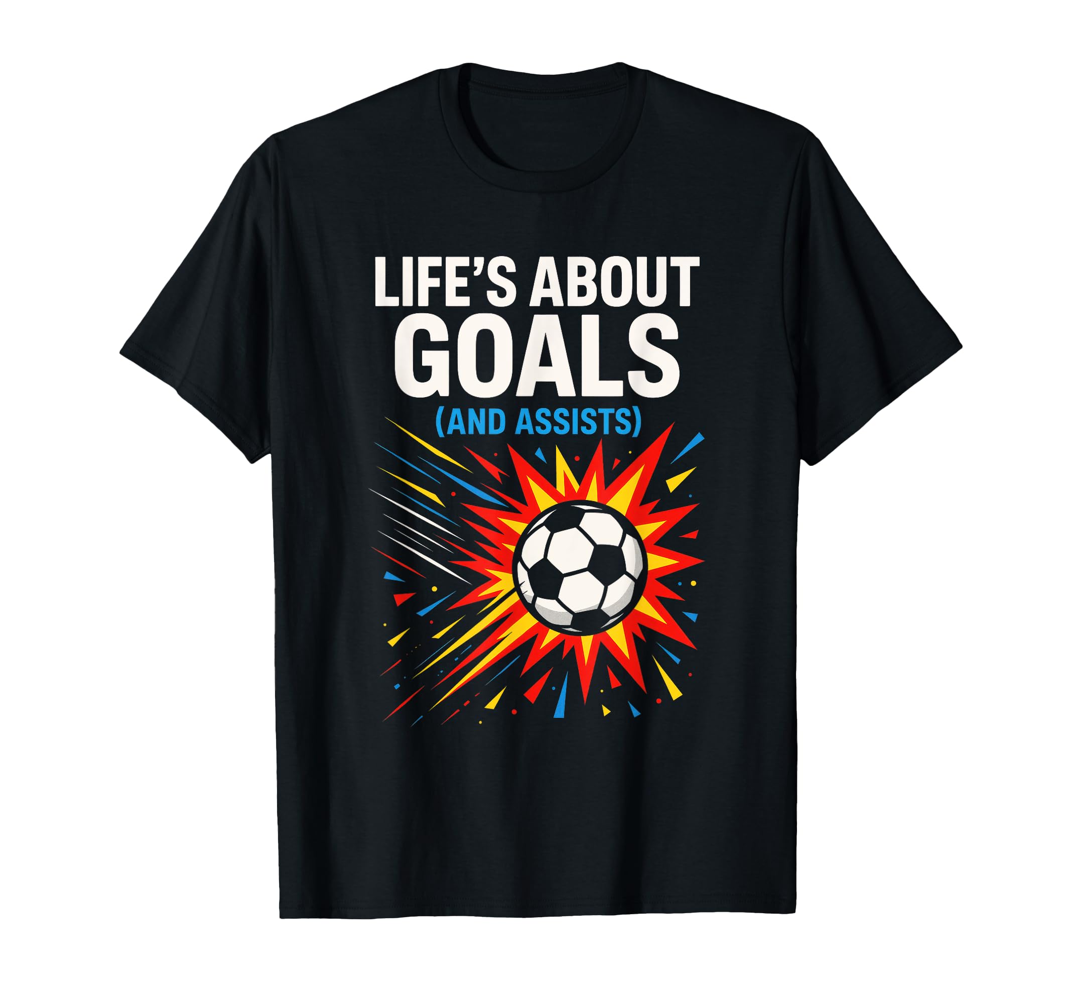 Lifes About Goals Soccer Motivation T-Shirt - Custom Art Print Men Women - T-Shirt, Sweatshirt, Hoodie