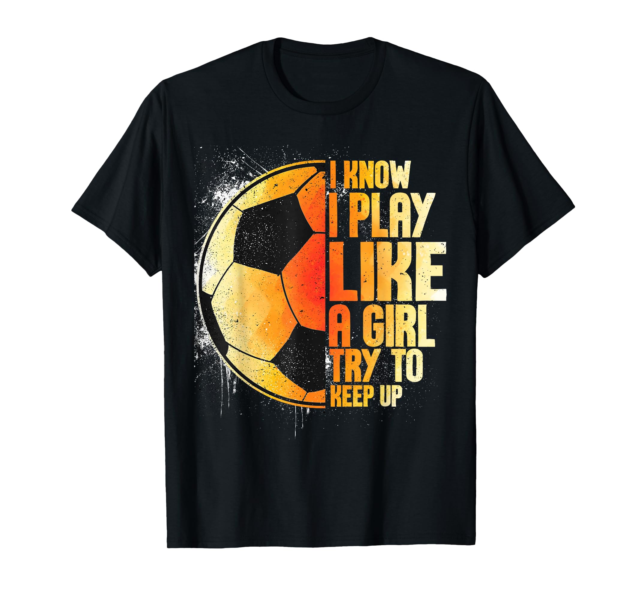 I Know I Play Like Try To Keep Up Funny T-Shirt - Unique Graphic Unisex - T-Shirt, Sweatshirt, Hoodie