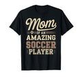 Mom Amazing Soccer Player Funny Soccer T-Shirt - Graphic Print Men Women - T-Shirt, Sweatshirt, Hoodie