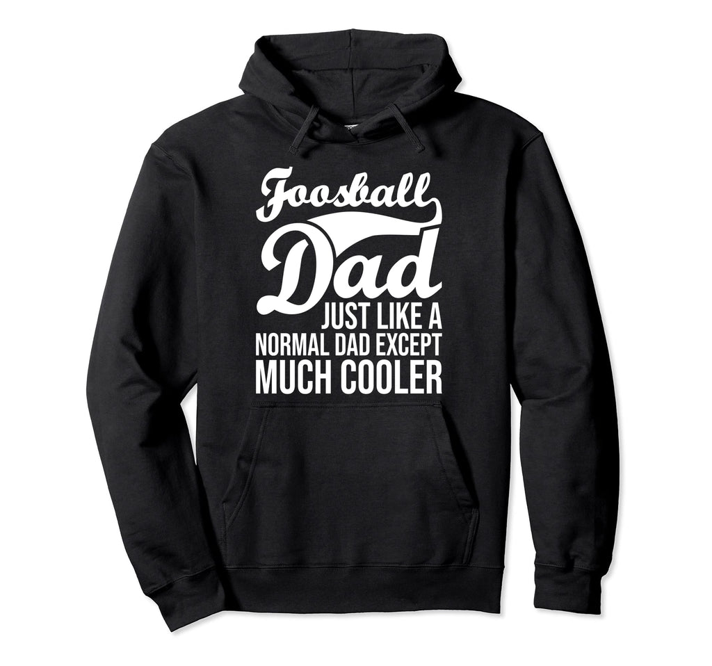 Foosball Dad Foosball Player Table Hoodie - Unique Graphic Men Women - T-Shirt, Sweatshirt, Hoodie
