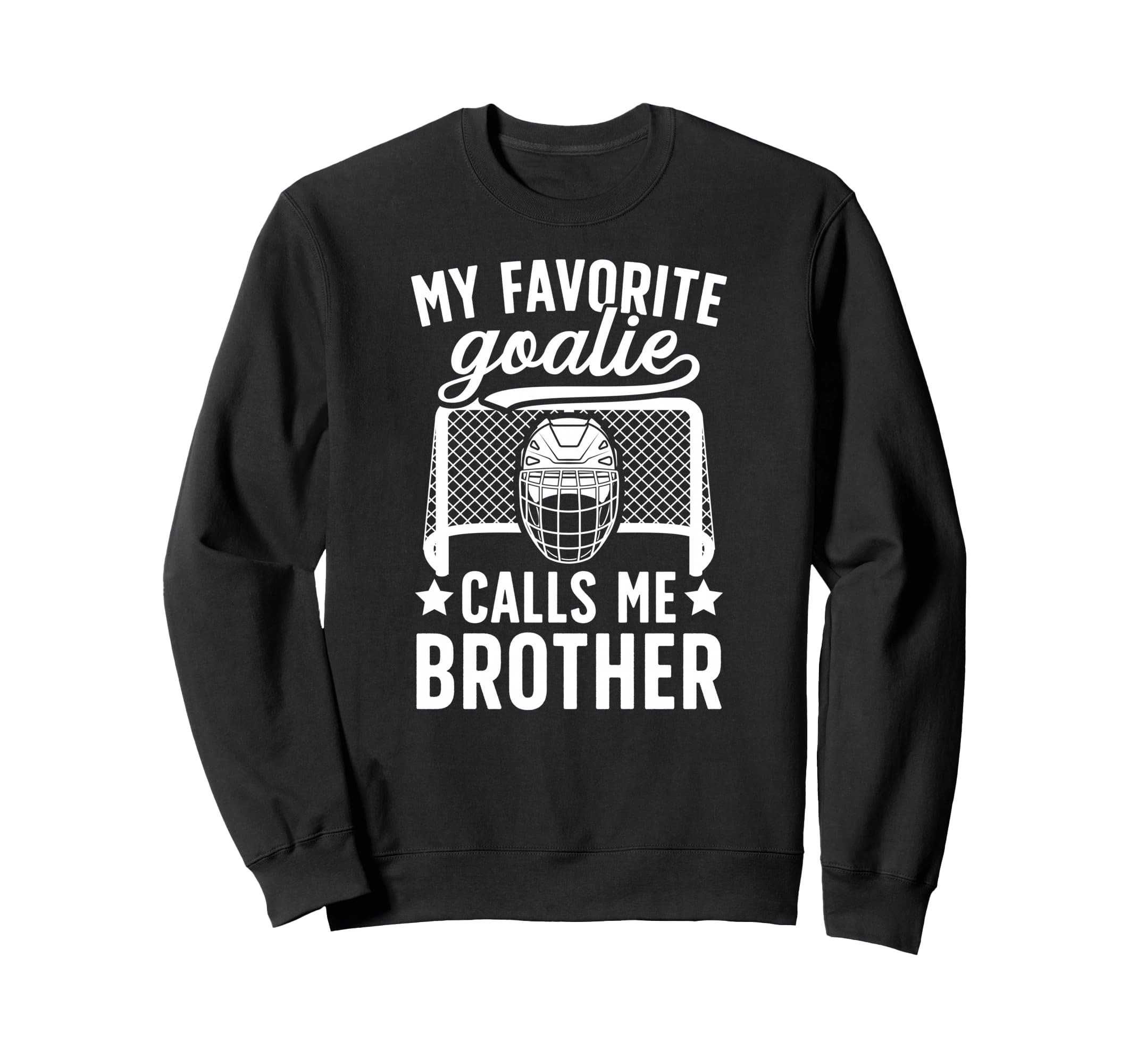 My Favorite Hockey Goalie Brother Sweatshirt - Novelty Apparel Unisex - T-Shirt, Sweatshirt, Hoodie