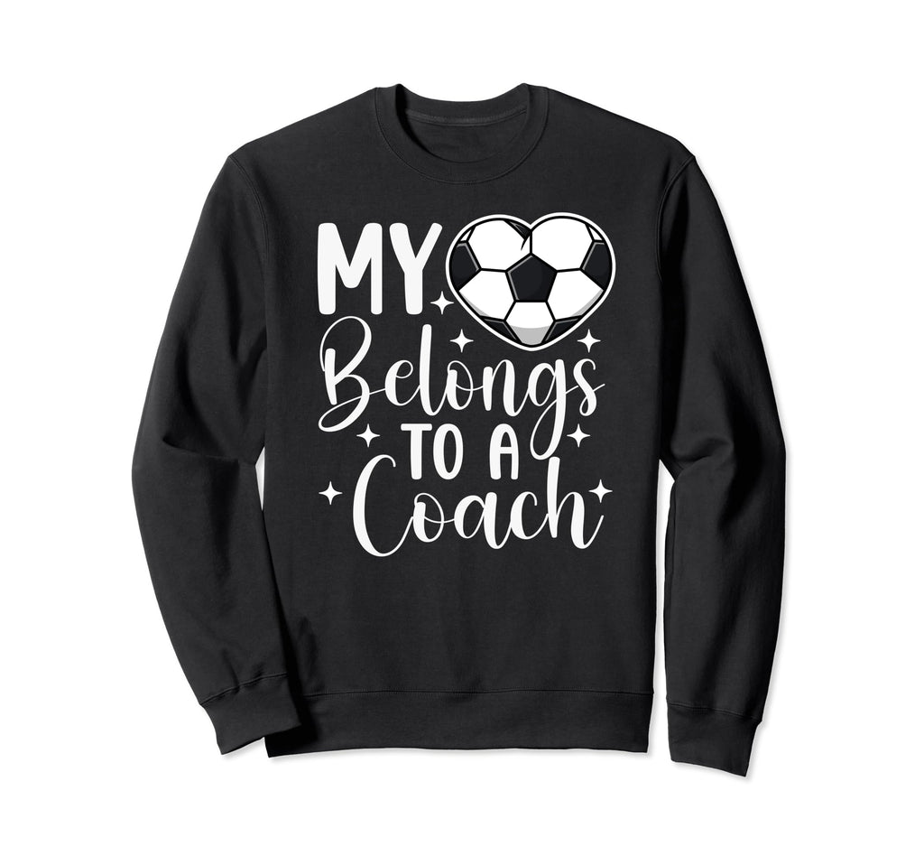 My Heart Belongs To Soccer Coach Sweatshirt - Trendy Graphic Men Women - T-Shirt, Sweatshirt, Hoodie