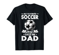 My Favorite Soccer Player Calls Me Dad T-Shirt - Graphic Print for Adults - T-Shirt, Sweatshirt, Hoodie