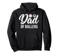 Dad Ballers Father Son Soccer Baseball Hoodie - Minimalist Print Men Women - T-Shirt, Sweatshirt, Hoodie