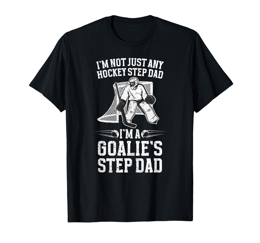 Im Hockey Goalie Step Dad Hockey T-Shirt - Aesthetic Graphic Men Women - T-Shirt, Sweatshirt, Hoodie