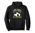 I Dont Always Yell Ref Just Every Hoodie - Casual Everyday Wear for Adults - T-Shirt, Sweatshirt, Hoodie