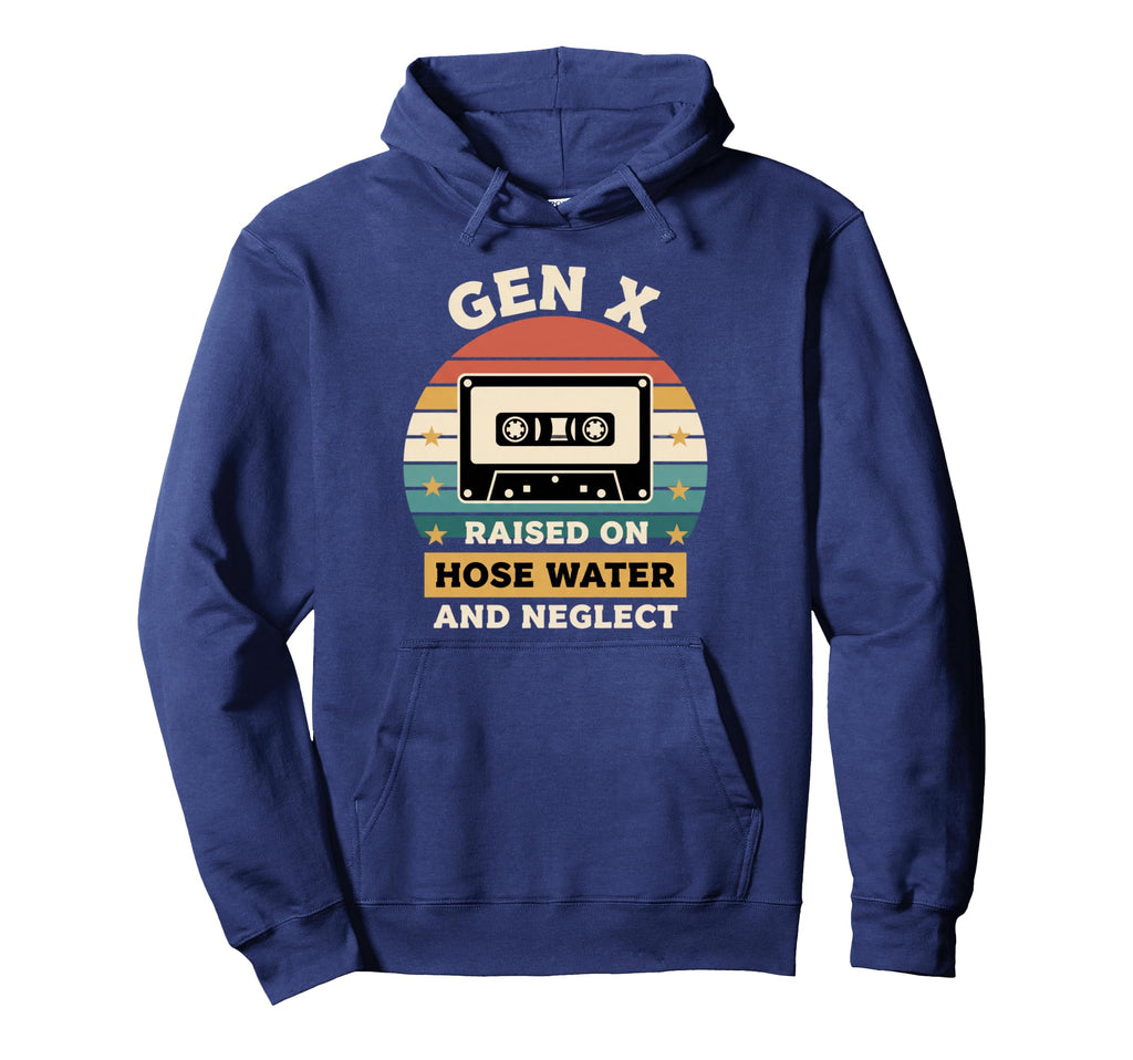 Gen X Raised Hose Water And Hoodie - Casual Everyday Wear Men Women - T-Shirt, Sweatshirt, Hoodie