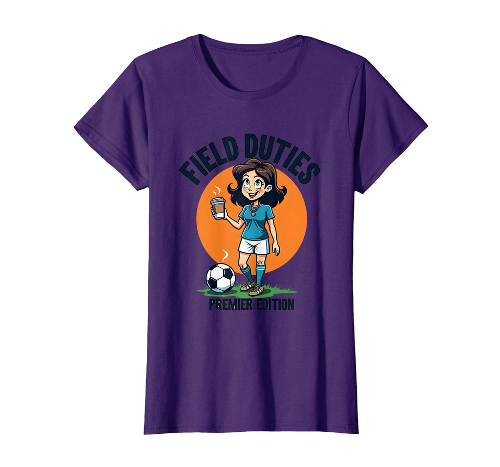 Field Duties Premier Soccer Mom T-Shirt - Streetwear Style Men Women - T-Shirt, Sweatshirt, Hoodie