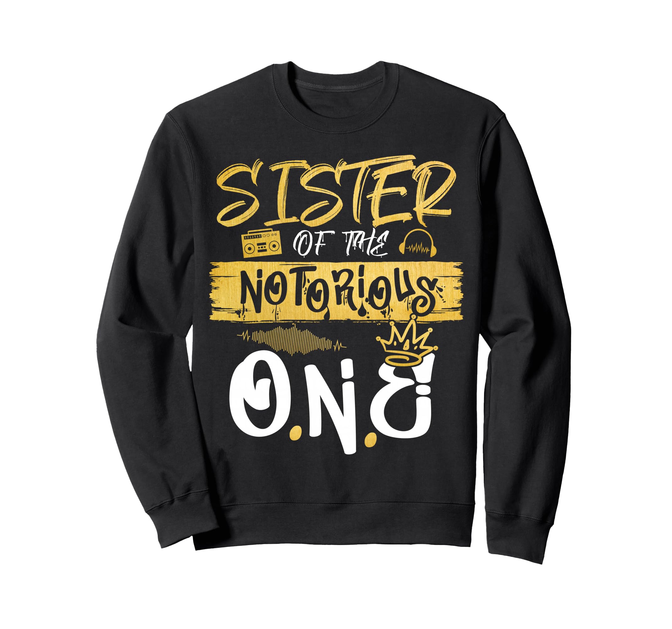 Sister Notorious One Old School Sweatshirt - Novelty Apparel for Adults - T-Shirt, Sweatshirt, Hoodie