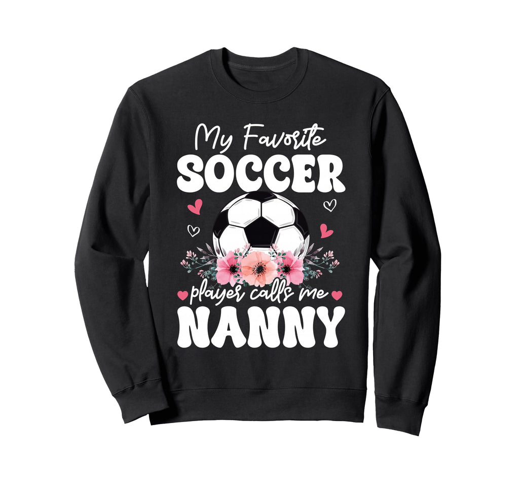 My Favorite Soccer Player Calls Me Sweatshirt - Novelty Apparel for Adults - T-Shirt, Sweatshirt, Hoodie
