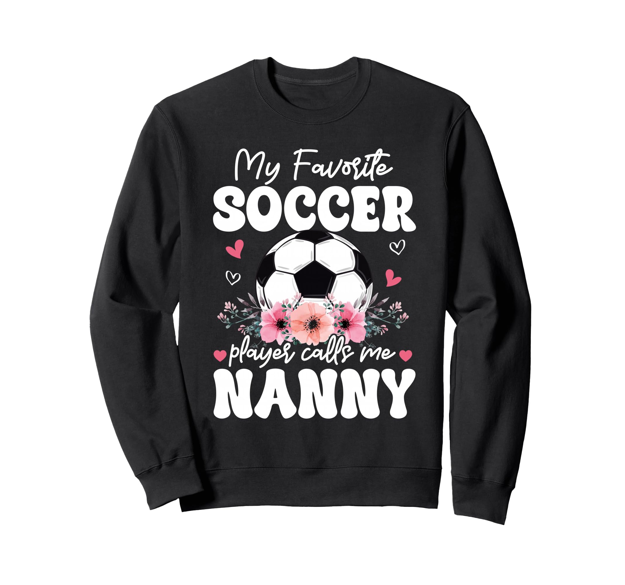 My Favorite Soccer Player Calls Me Sweatshirt - Novelty Apparel for Adults - T-Shirt, Sweatshirt, Hoodie
