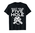 Boredkoalas Shut Your Five Hole T-Shirt - Casual Everyday Wear Men Women - T-Shirt, Sweatshirt, Hoodie