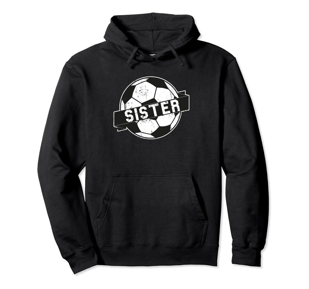 Soccer Sister Hoodie - Custom Art Print Men Women - T-Shirt, Sweatshirt, Hoodie