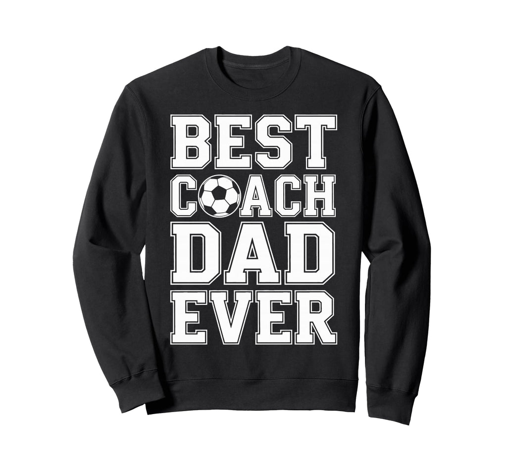 Soccer Champion Best Coach Dad Sweatshirt - Fun Novelty Design Men Women - T-Shirt, Sweatshirt, Hoodie