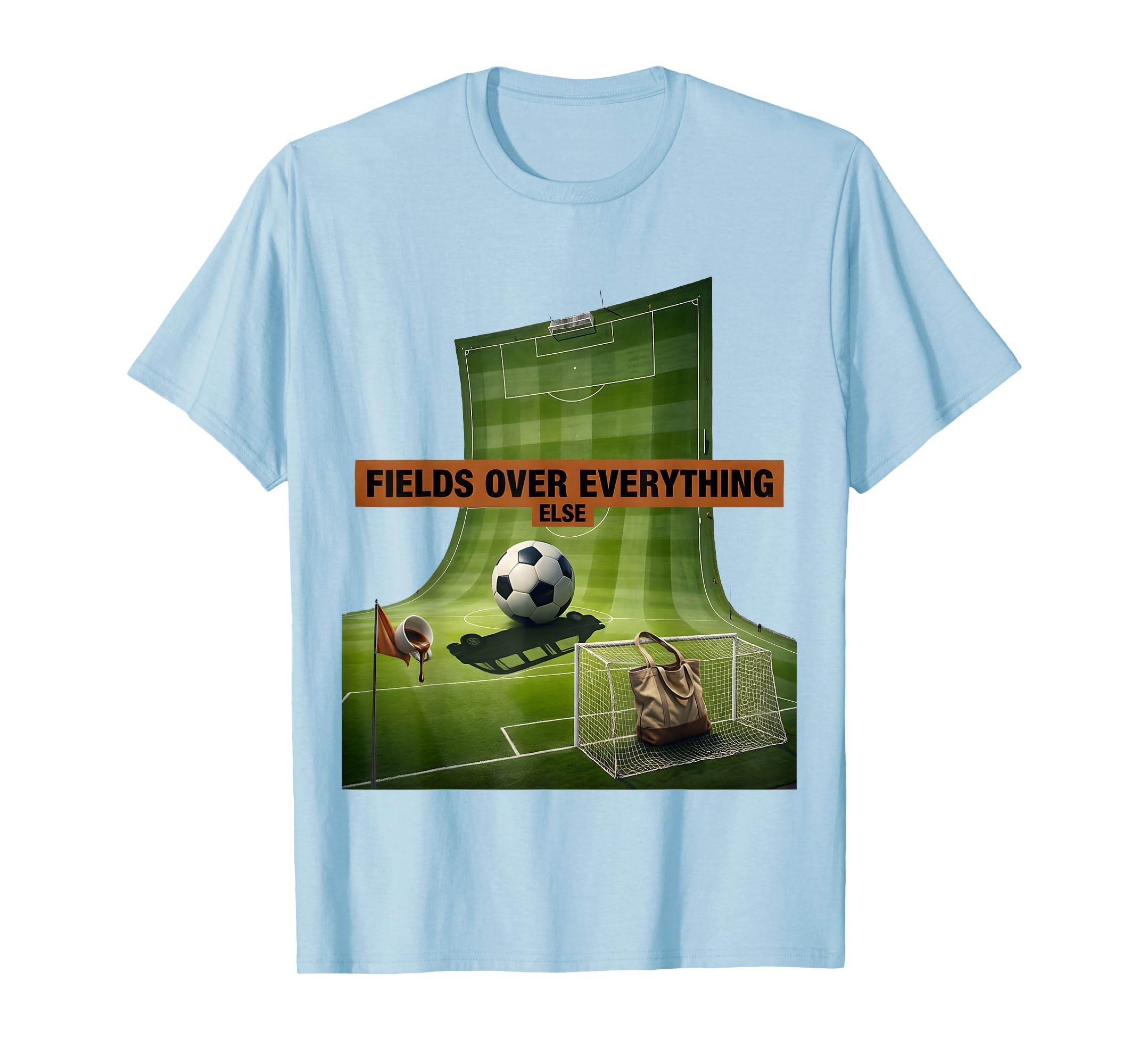 Fields Over Everything Soccer Mom T-Shirt - Trendy Graphic Unisex - T-Shirt, Sweatshirt, Hoodie