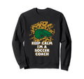 Keep Calm Im Soccer Coach Sweatshirt - Casual Everyday Wear Men Women - T-Shirt, Sweatshirt, Hoodie