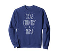 Cross Country Mom Proud Xc Sweatshirt - Fun Novelty Design for Adults - T-Shirt, Sweatshirt, Hoodie