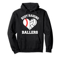 Busy Raising Ballers Baseball Volleyball Hoodie - Novelty Apparel Unisex - T-Shirt, Sweatshirt, Hoodie
