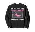 Im Soccer Goalie Nanny Soccer Sweatshirt - Casual Everyday Wear Unisex - T-Shirt, Sweatshirt, Hoodie
