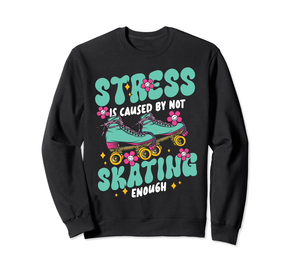 Roller Skating Skate 1970S Stress Sweatshirt - Fun Novelty Design Unisex - T-Shirt, Sweatshirt, Hoodie