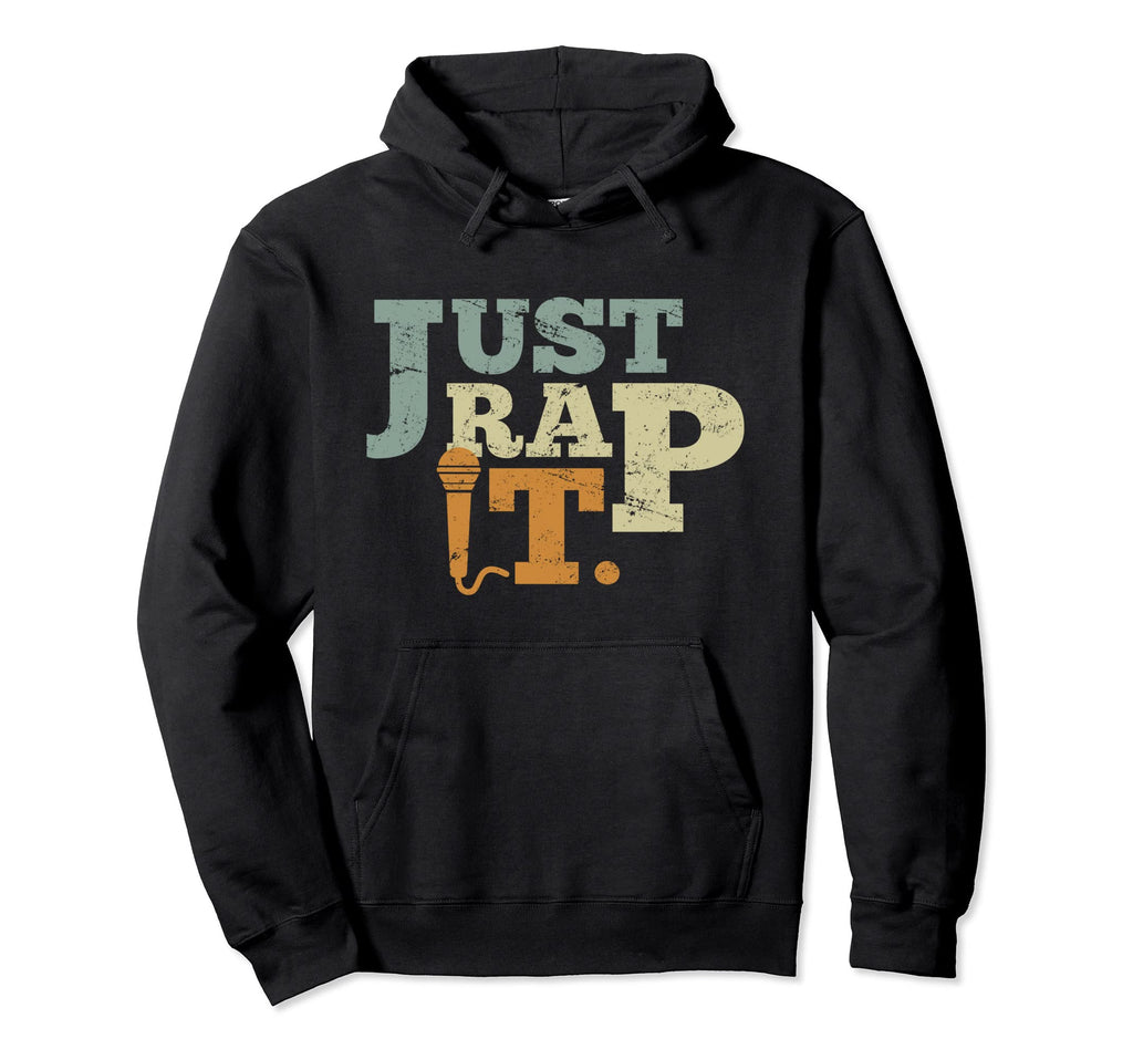 Hip Hop Just Rap It Rapper Rapmusik Hoodie - Graphic Print Men Women - T-Shirt, Sweatshirt, Hoodie