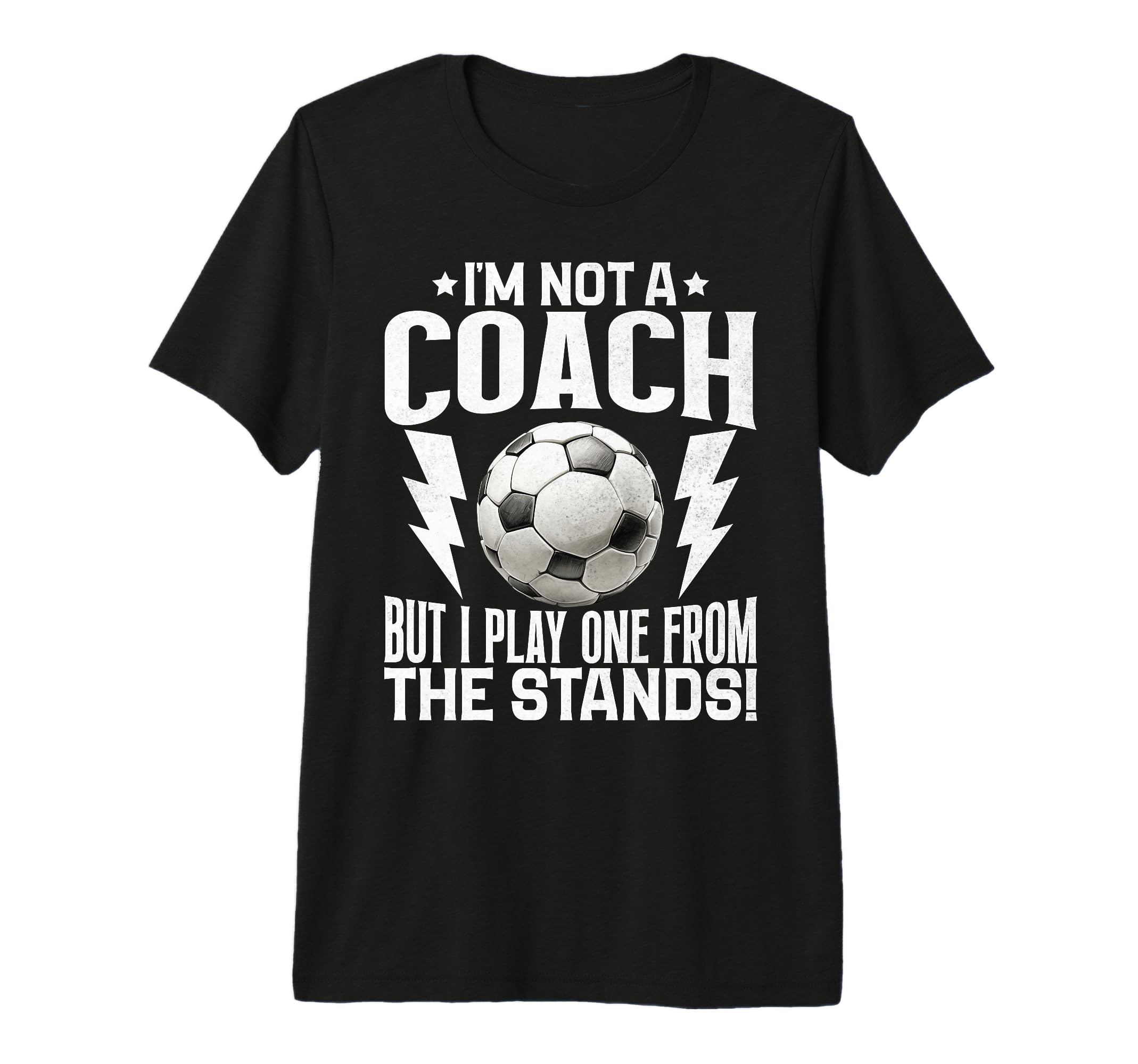 Im Not Coach But I Play One From Stands T-Shirt - Trendy Graphic Unisex - T-Shirt, Sweatshirt, Hoodie