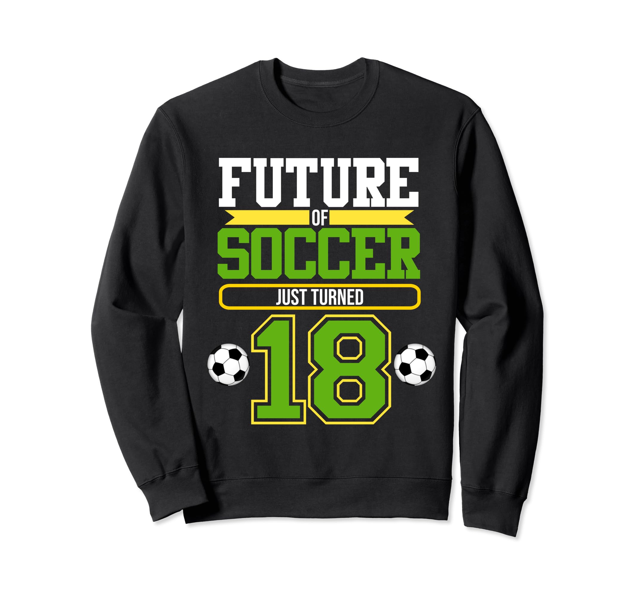 Future Soccer 18Th Birthday Sweatshirt - Custom Art Print for Adults - T-Shirt, Sweatshirt, Hoodie