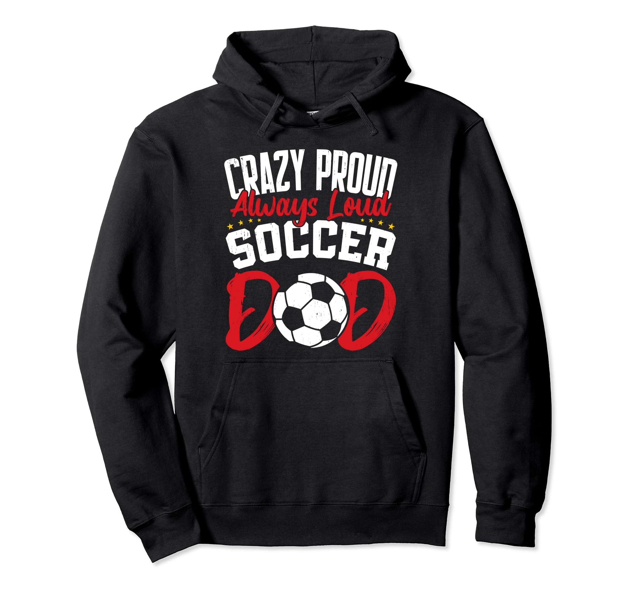 Crazy Proud Always Loud Funny Fathers Hoodie - Casual Everyday Wear Unisex - T-Shirt, Sweatshirt, Hoodie