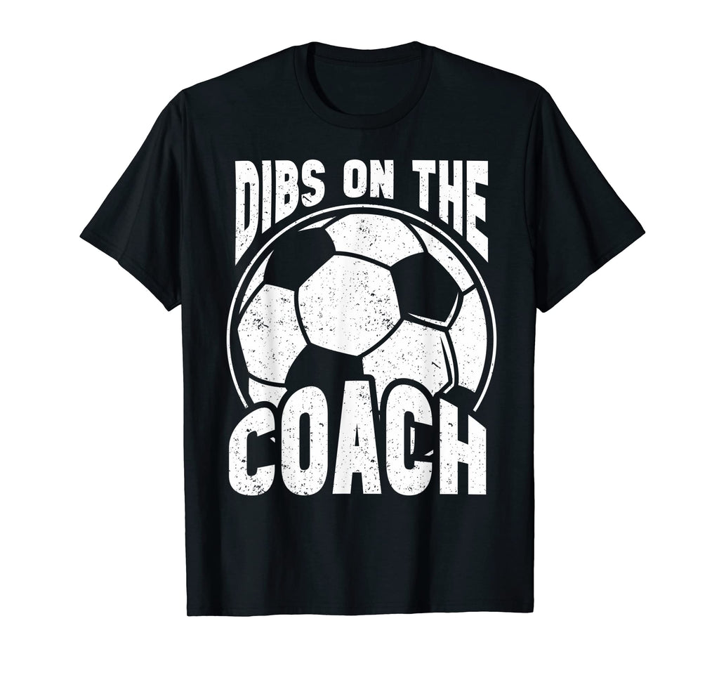 Dibs Soccer Coach Dibs Coach Soccer T-Shirt - Graphic Print Unisex - T-Shirt, Sweatshirt, Hoodie