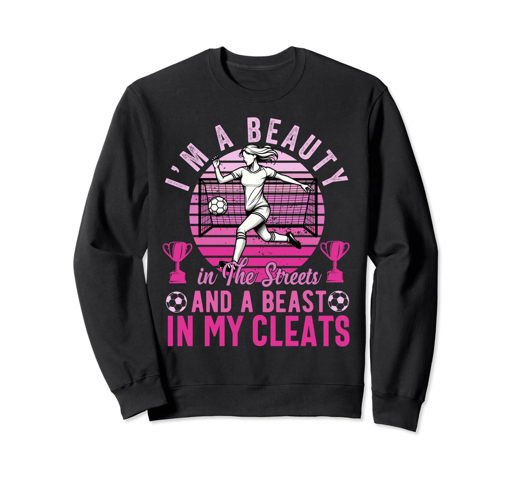 Im Beauty Streets Soccer Daughter Sweatshirt - Fun Novelty Design Unisex - T-Shirt, Sweatshirt, Hoodie