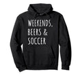 Weekends Beers And Soccer Sports Fan Mom Hoodie - Custom Art Print Unisex - T-Shirt, Sweatshirt, Hoodie