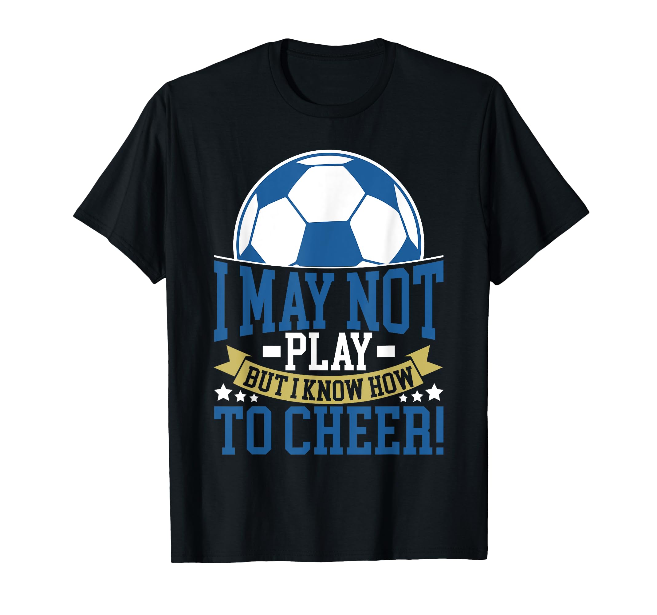 I May Not Play But I Know How To Cheer T-Shirt - Trendy Graphic for Adults - T-Shirt, Sweatshirt, Hoodie