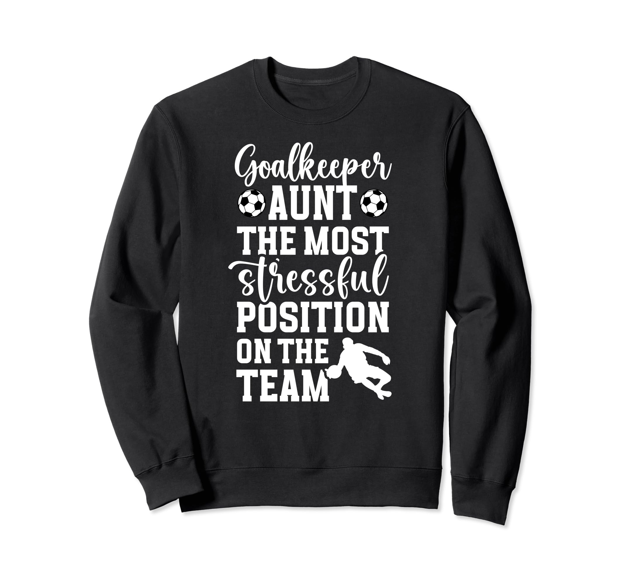 Funny Soccer Goalkeeper Aunt Sweatshirt - Casual Everyday Wear Unisex - T-Shirt, Sweatshirt, Hoodie