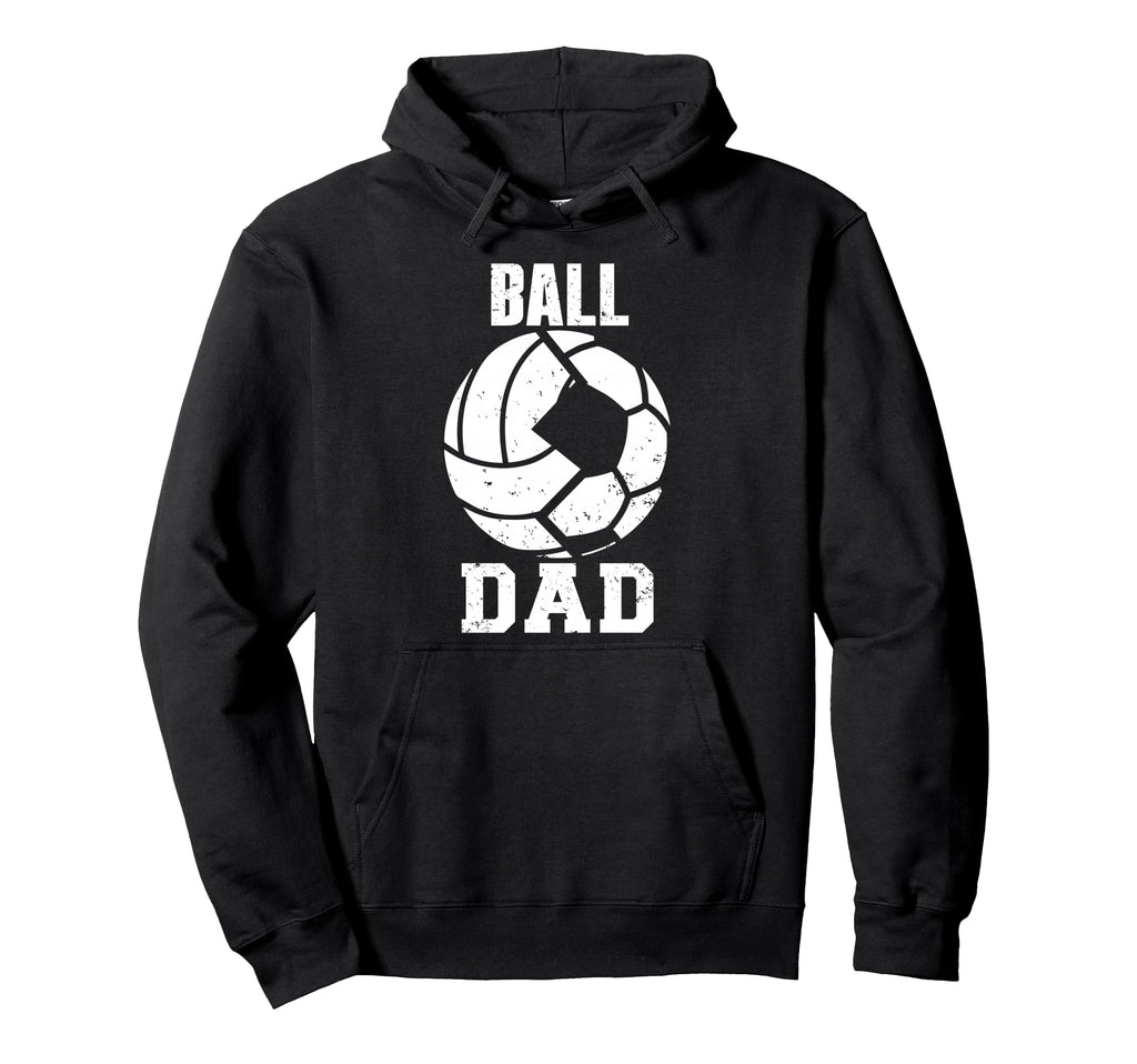 Ball Dad Funny Volleyball Soccer Dad Hoodie - Unique Graphic Unisex - T-Shirt, Sweatshirt, Hoodie
