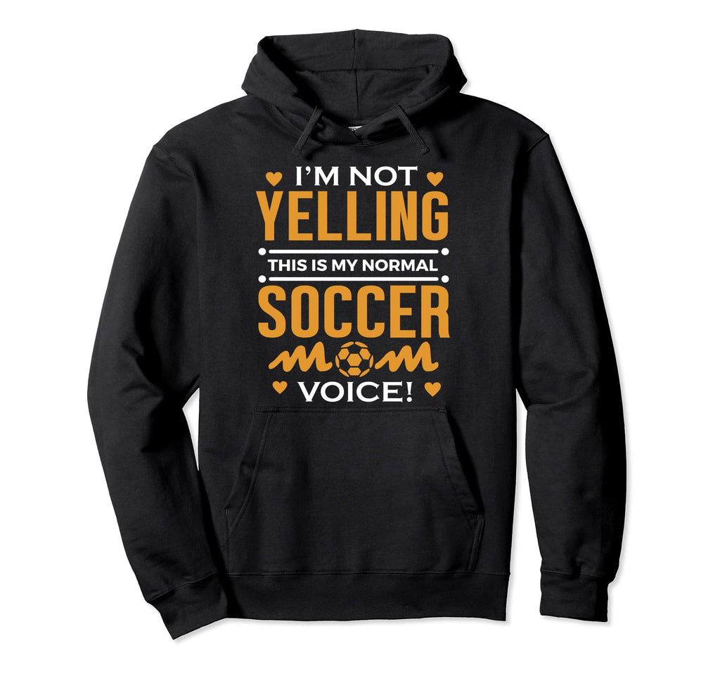 Soccer Mom Shirts Im Not Yelling Funny Hoodie - Graphic Print Unisex - T-Shirt, Sweatshirt, Hoodie