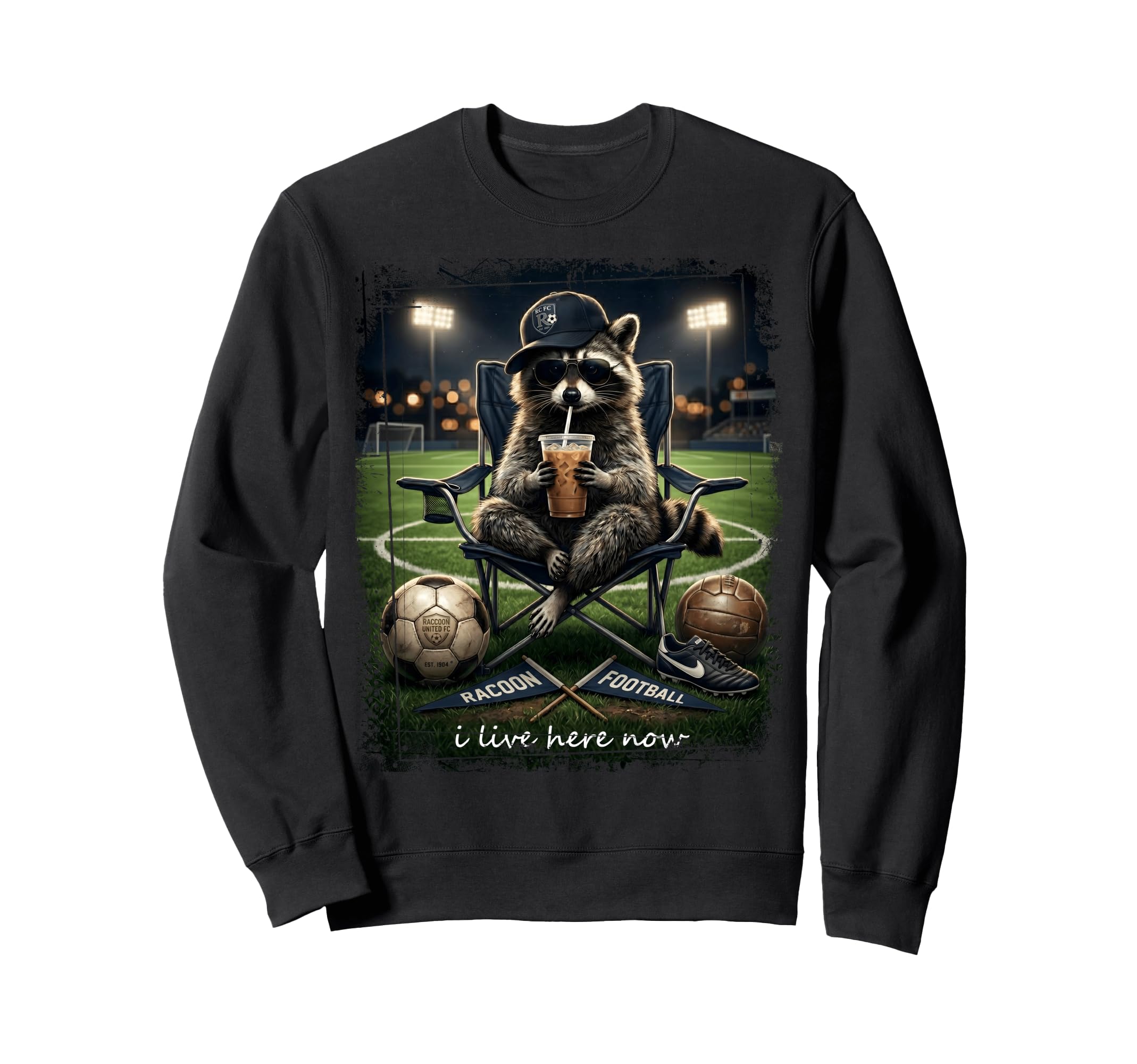Raccoon Soccer Football I Live Here Now Sweatshirt - Trendy Graphic Unisex - T-Shirt, Sweatshirt, Hoodie