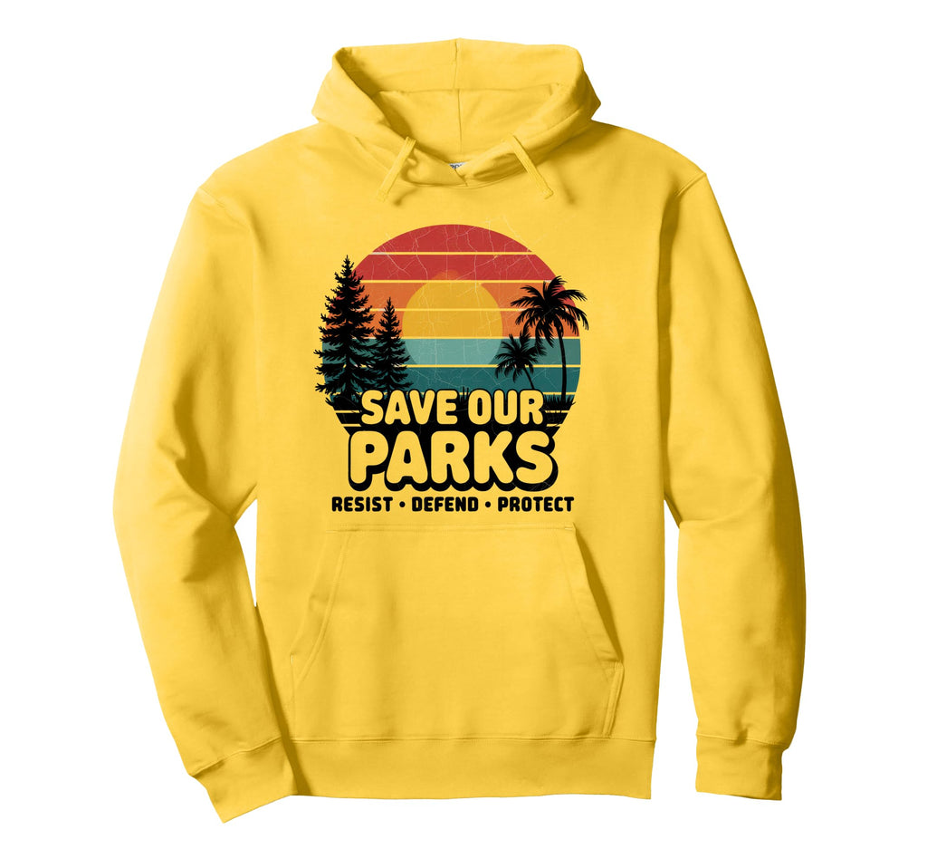 Save Our Parks Protect National Park Hoodie - Unique Graphic Unisex - T-Shirt, Sweatshirt, Hoodie